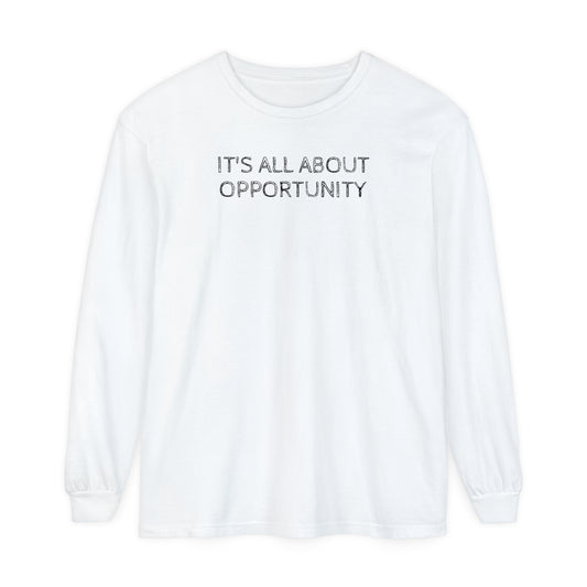 All about Opportunity - Unisex Garment-dyed Long Sleeve T-Shirt
