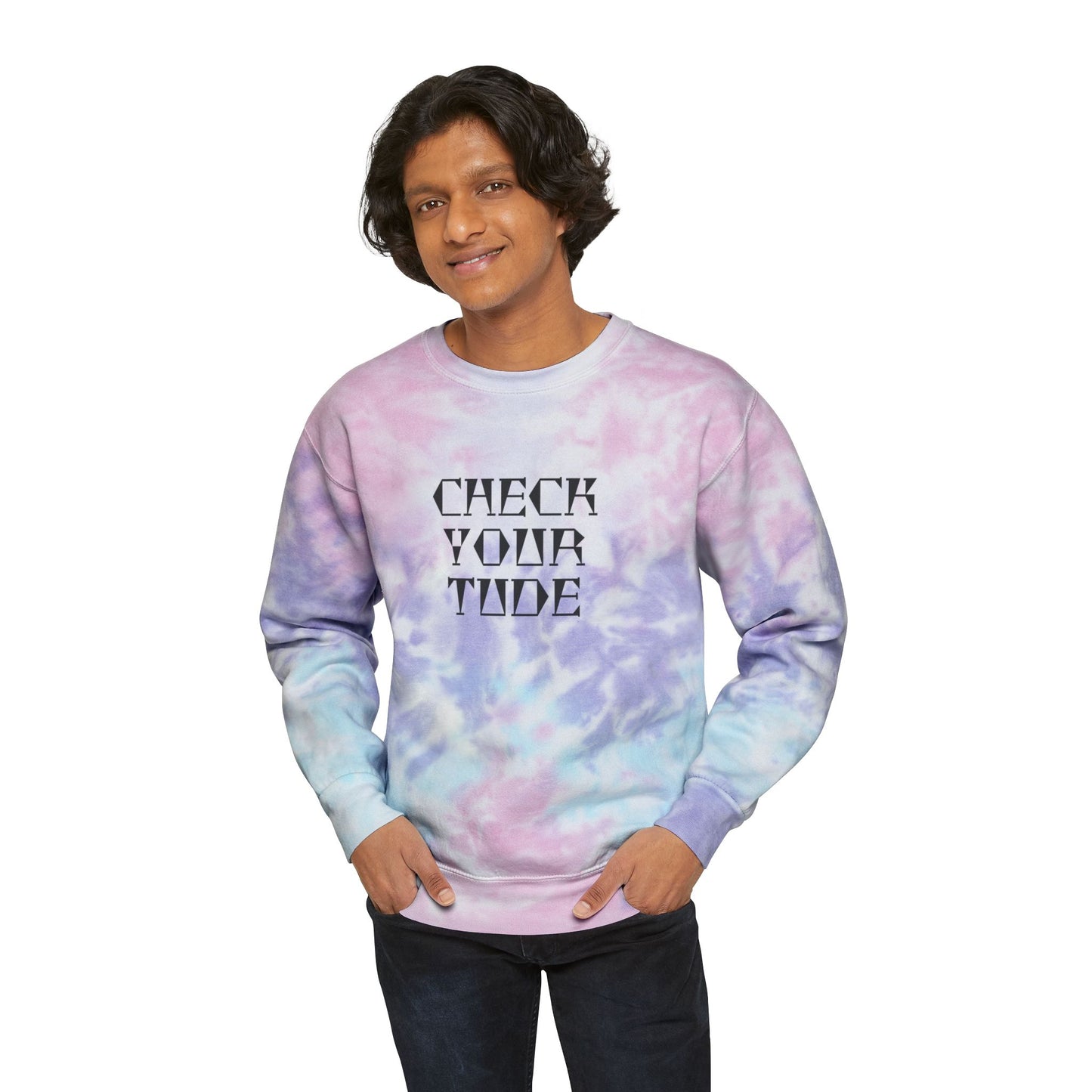 Check Your Tude - Unisex Tie-Dye Sweatshirt