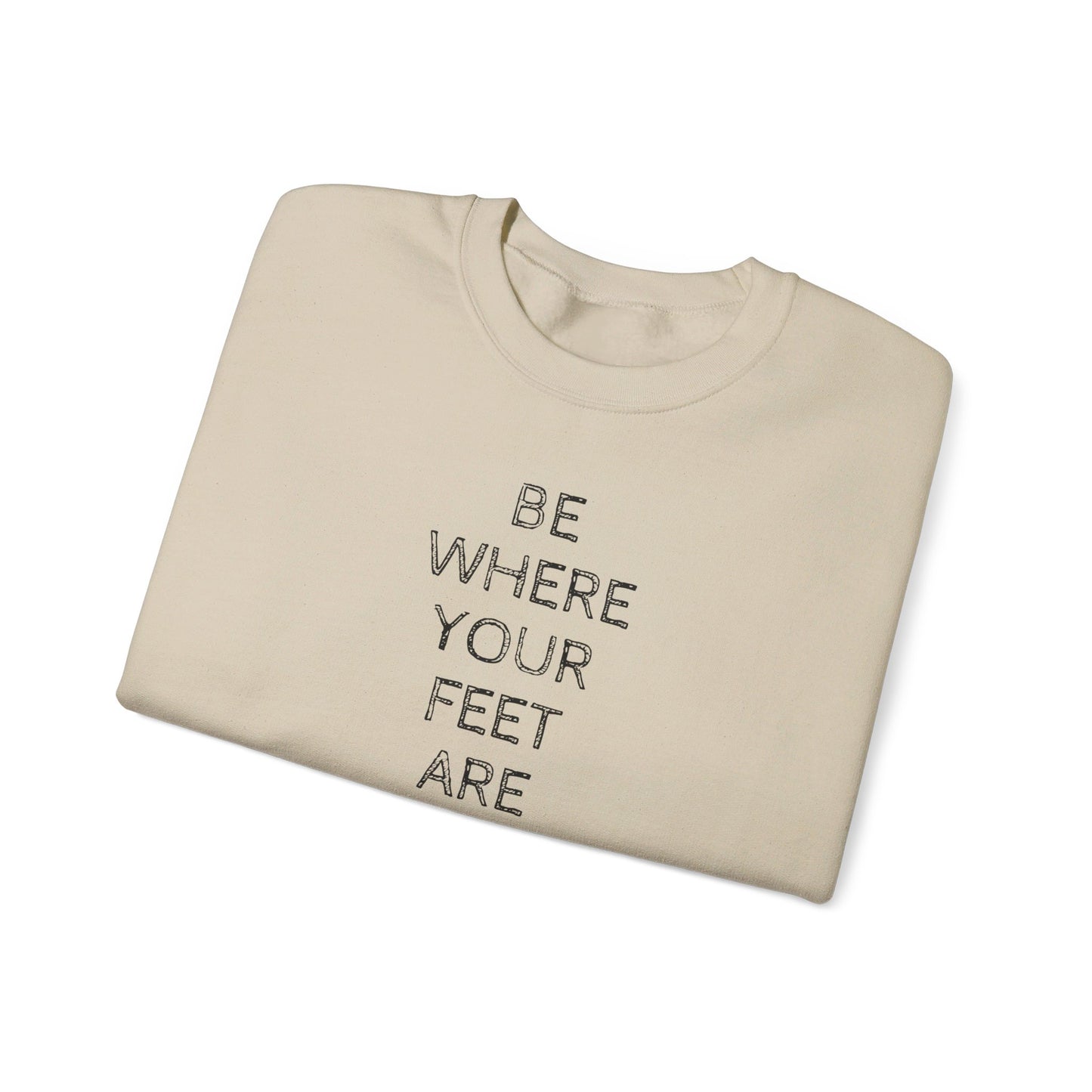 Be Where Your Feet Are - Unisex Heavy Blend™ Crewneck Sweatshirt