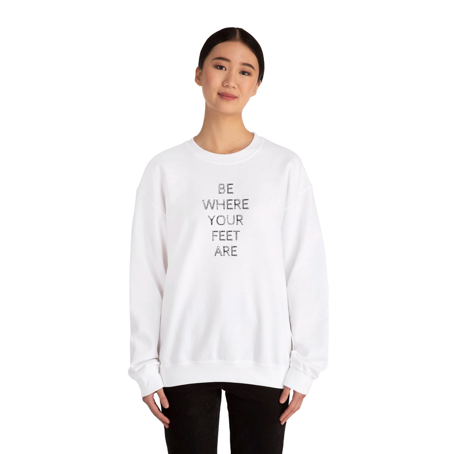 Be Where Your Feet Are - Unisex Heavy Blend™ Crewneck Sweatshirt