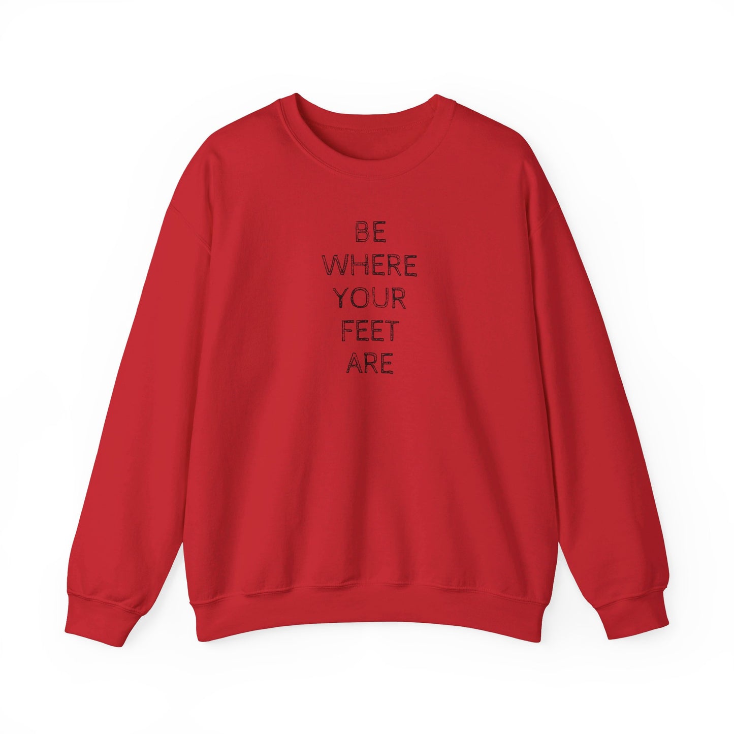 Be Where Your Feet Are - Unisex Heavy Blend™ Crewneck Sweatshirt