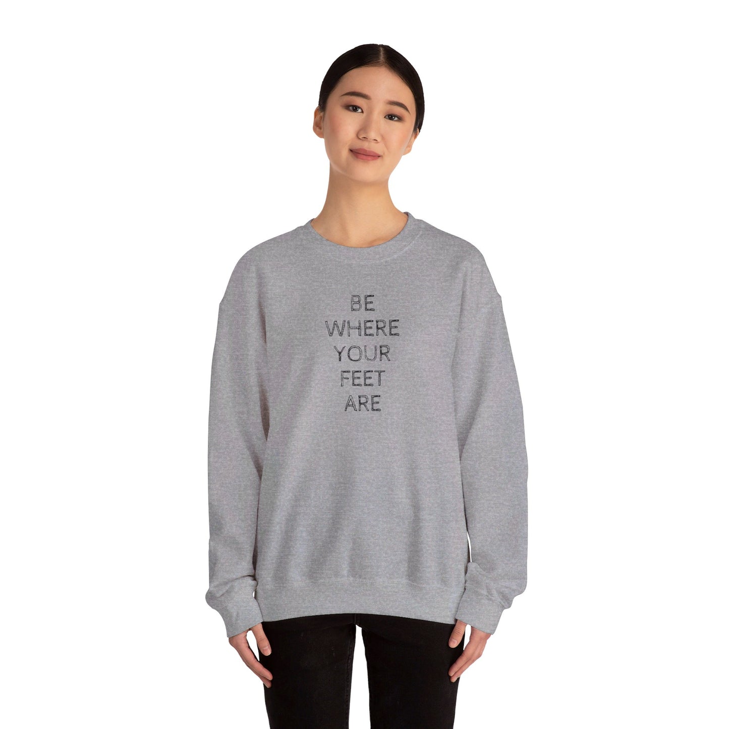 Be Where Your Feet Are - Unisex Heavy Blend™ Crewneck Sweatshirt