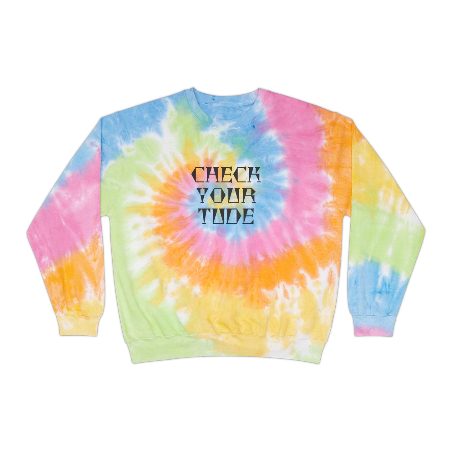 Check Your Tude - Unisex Tie-Dye Sweatshirt