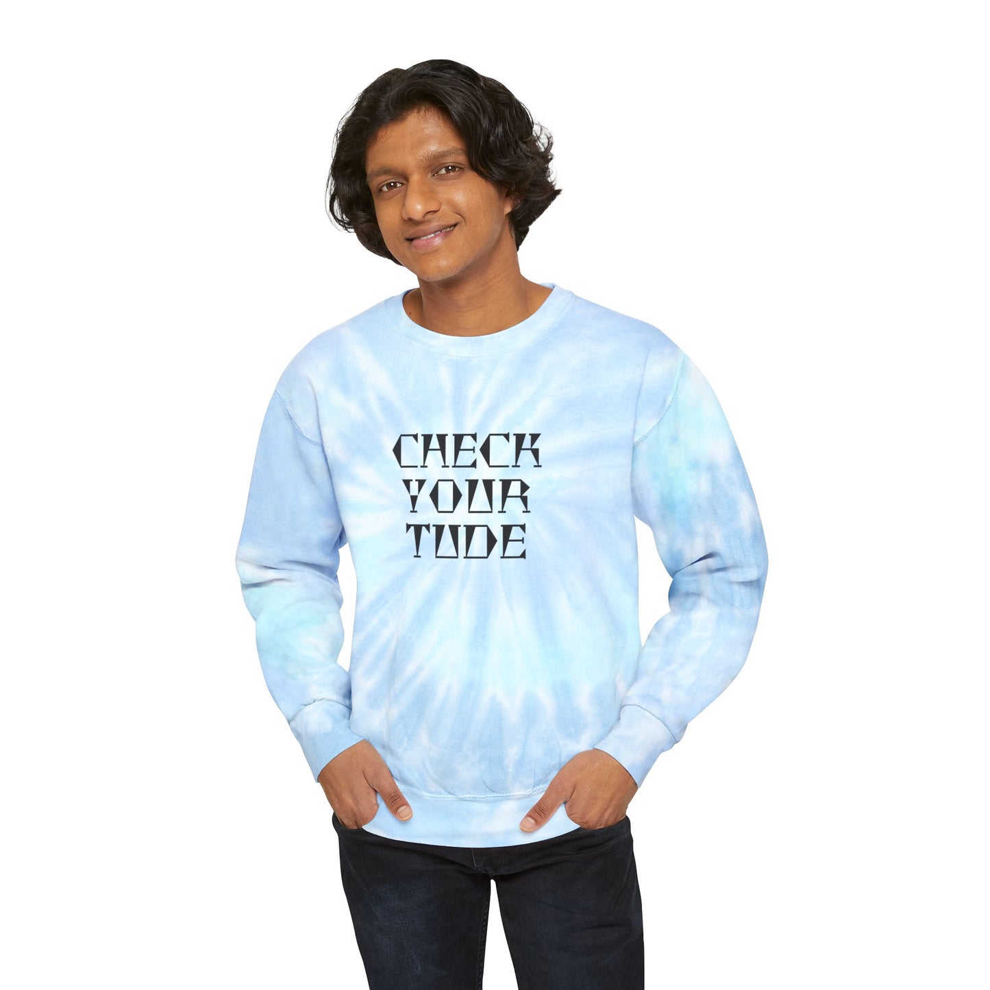 Check Your Tude - Unisex Tie-Dye Sweatshirt