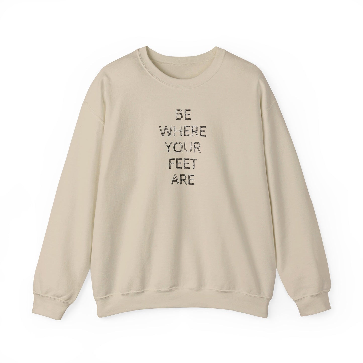 Be Where Your Feet Are - Unisex Heavy Blend™ Crewneck Sweatshirt