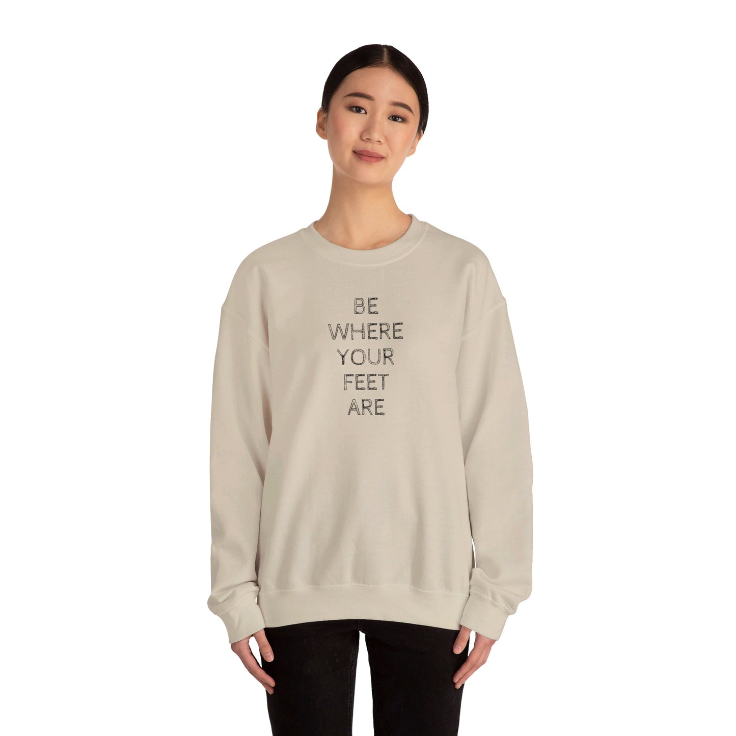 Be Where Your Feet Are - Unisex Heavy Blend™ Crewneck Sweatshirt